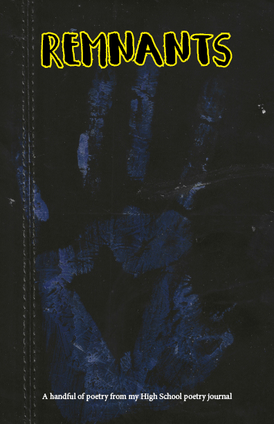 Remnants: A handful of poetry from my High School poetry journal